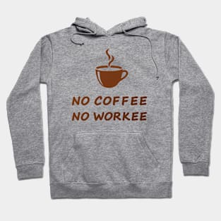 No coffee no workee Hoodie